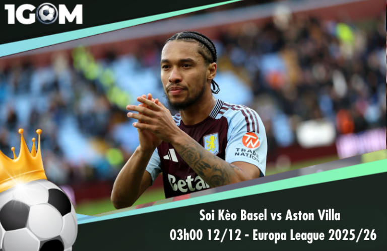 Soi Kèo Basel vs Aston Villa 03h00 12/12 - Europa League 2025/26