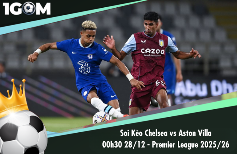 Soi Kèo Chelsea vs Aston Villa 00h30 28/12 - Ngoại hạng Anh 2025/26