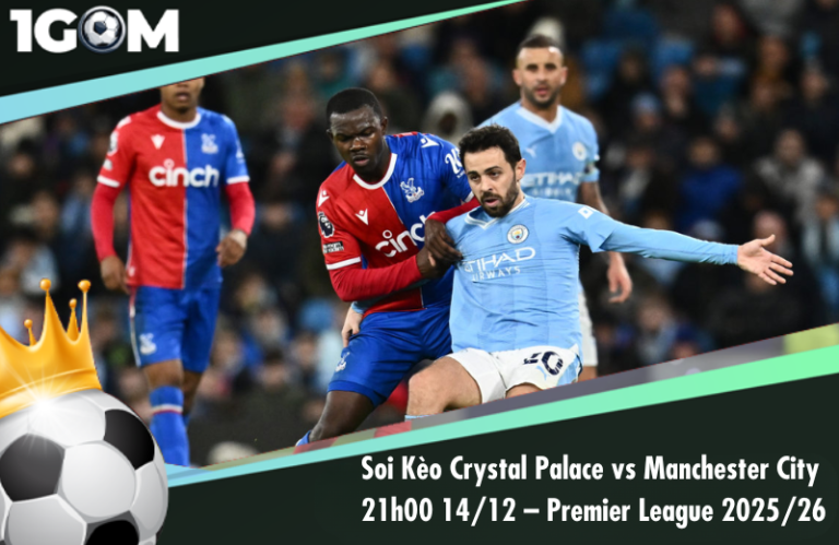 Soi Kèo Crystal Palace vs Manchester City 21h00 14/12 – Ngoại hạng Anh 2025/26
